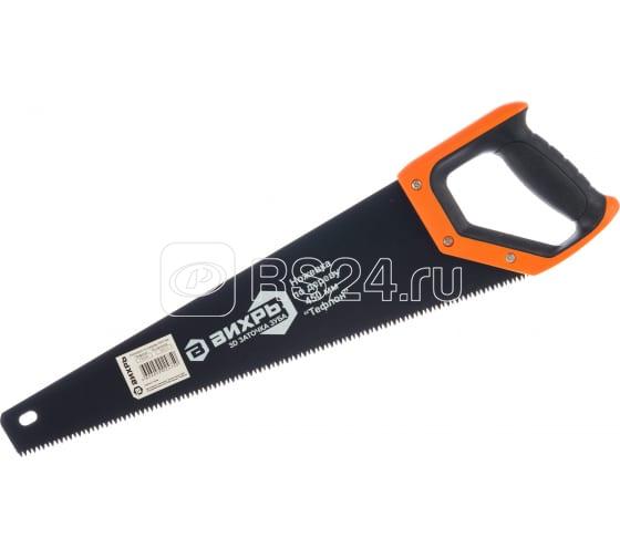 Ножовка 450мм "Тефлон" 3D заточка 2 комп.рукоятка Вихрь 73/2/4/9